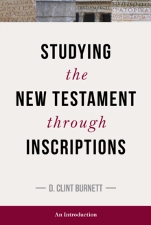 Image for Studying the New Testament Through Inscriptions