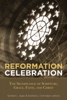 Image for Reformation celebration  : the significance of scripture, grace, faith, and Christ
