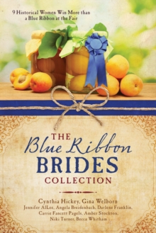 Image for The Blue Ribbon Brides Collection: 9 Historical Women Win More than a Blue Ribbon at the Fair