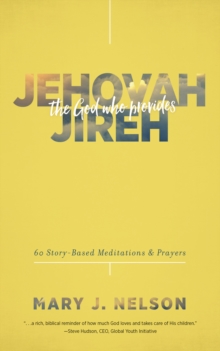 Image for Jehovah-Jireh: The God Who Provides: 60 Story-Based Meditations and Prayers
