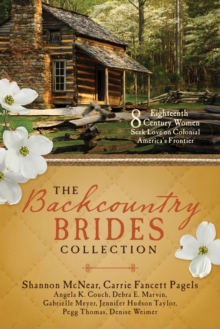 Image for The backcountry brides collection: eight 18th century women seek love on colonial America's frontier