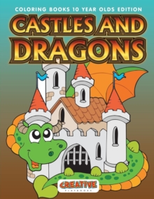 Image for Castles And Dragons Coloring Books 10 Year Olds Edition