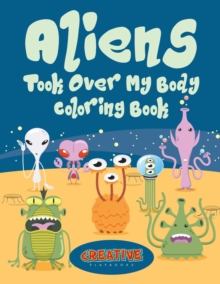 Image for Aliens Took Over My Body Coloring Book