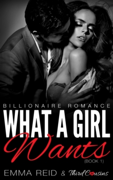 Image for What A Girl Wants: (Billionaire Romance) (Book 1)