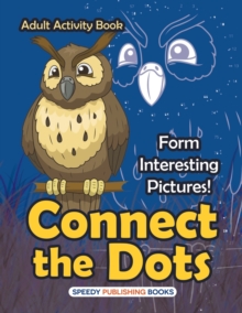 Image for Connect the Dots Adult Activity Book -- Form Interesting Pictures!