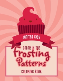 Image for Color In The Frosting Patterns Coloring Book