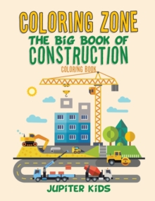 Image for Coloring Zone : The Big Book of Construction Coloring Book