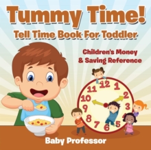 Image for Tummy Time! - Tell Time Book For Toddler : Children's Money & Saving Reference