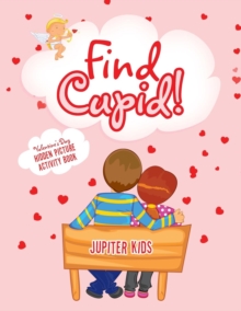 Image for Find Cupid! Valentine's Day Hidden Picture Activity Book