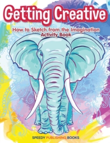 Image for Getting Creative : How to Sketch From the Imagination Activity Book