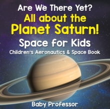 Image for Are We There Yet? All About the Planet Saturn! Space for Kids - Children's Aeronautics & Space Book
