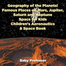 Image for Geography of the Planets! Famous Places on Mars, Jupiter, Saturn and Neptune, Space for Kids - Children's Aeronautics & Space Book