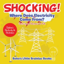 Image for Shocking! Where Does Electricity Come From? Electricity and Electronics for Kids - Children's Electricity & Electronics