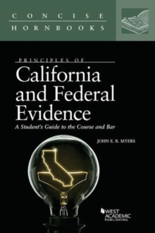 Image for Principles of California and Federal Evidence, A Student's Guide to the Course and Bar