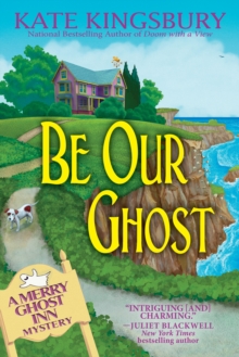 Image for Be our ghost: a Merry Ghost Inn mystery