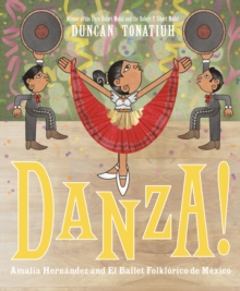 Image for Danza!: Amalia Hernandez and el Ballet Folklorico de Mexico