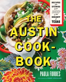 Image for The Austin cookbook: recipes and stories from deep in the heart of Texas