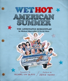 Image for Wet hot American summer: the annotated screenplay