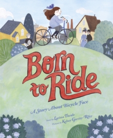 Image for Born to ride: a story about bicycle face