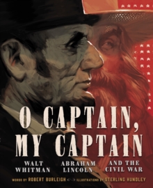 Image for O captain, my captain: Walt Whitman, Abraham Lincoln, and the Civil War