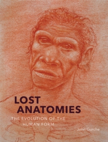 Image for Lost Anatomies: The Evolution of the Human Form.