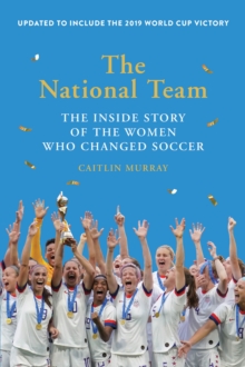 Image for National Team: The Inside Story of the Women Who Changed Soccer