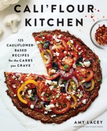 Image for Cali'flour kitchen: 125 cauliflower-based recipes for the carbs you crave