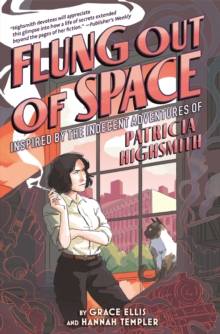 Image for Flung Out of Space: Inspired by the Indecent Adventures of Patricia Highsmith
