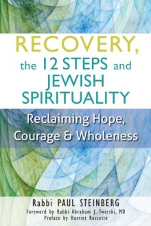 Image for Recovery, the 12 Steps and Jewish Spirituality : Reclaiming Hope, Courage & Wholeness