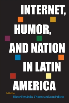 Image for Internet, Humor, and Nation in Latin America