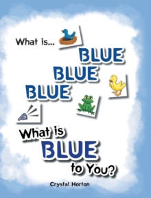 Image for What Is Blue Blue Blue-What is Blue To You