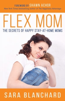 Image for Flex Mom : The Secrets of Happy Stay-at-Home Moms
