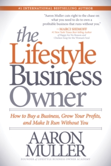 Image for The Lifestyle Business Owner : How to Buy a Business, Grow Your Profits, and Make It Run Without You