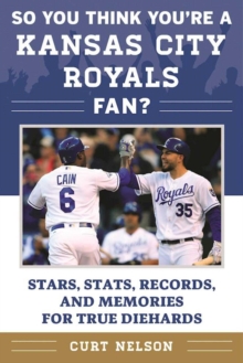 Image for So You Think You're a Kansas City Royals Fan?: Stars, Stats, Records, and Memories for True Diehards