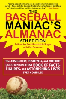 Image for Baseball Maniac's Almanac: The Absolutely, Positively, and Without Question Greatest Book of Facts, Figures, and Astonishing Lists Ever Compiled