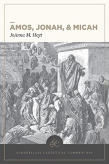 Image for Amos, Jonah, & Micah: Evangelical Exegetical Comme ntary