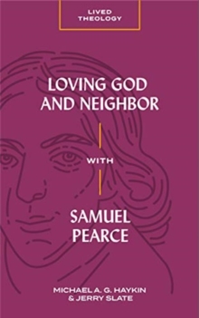 Image for Loving God and Neighbor with Samuel Pearce