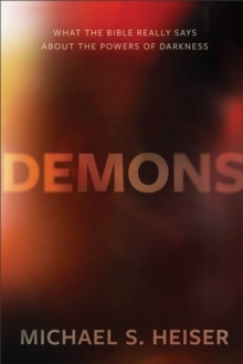 Image for Demons – What the Bible Really Says About the Powers of Darkness