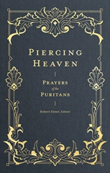 Piercing Heaven – Prayers of the Puritans