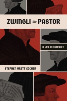 Image for Zwingli the Pastor : A Life in Conflict