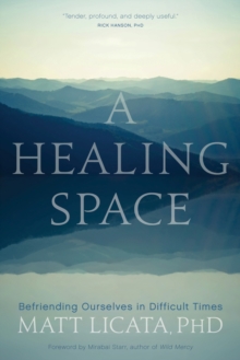 Image for A Healing Space: Befriending Ourselves in Difficult Times
