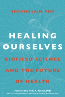 Image for Healing ourselves  : biofield science and the future of health