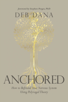 Image for Anchored  : how to befriend your nervous system using polyvagal theory