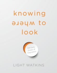 Image for Knowing where to look  : 108 daily doses of inspiration