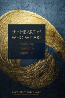 Image for The heart of who we are  : realizing freedom together