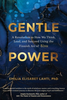 Image for Gentle power  : a revolution in how we think, lead, and succeed using the Finnish art of sisu