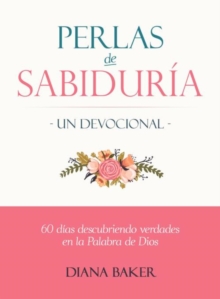 Image for Perlas De Sabiduria: Un Devocional: 60 Dias Descubriendo Verdades En La Palabra De Dios