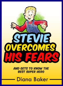 Image for Stevie Overcomes His Fears: and gets to know the Best Super Hero