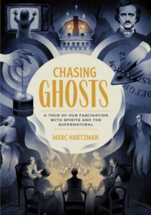 Image for Chasing ghosts  : a tour of our fascination with spirits and the supernatural
