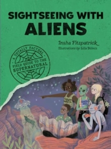 Image for Sightseeing with Aliens : A Totally Factual Field Guide to the Supernatural